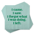 I Came. I Saw. I Forgot What I Was Doing. I Left.