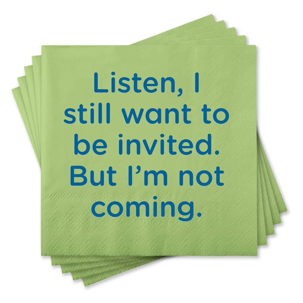 Listen I Want To Be Invited. But I'm Not Coming.