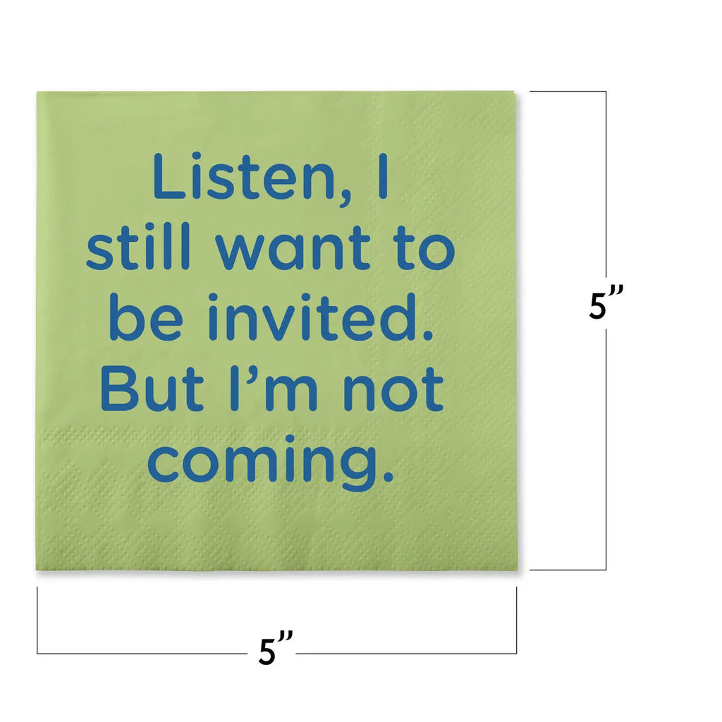 Listen I Want To Be Invited. But I'm Not Coming.